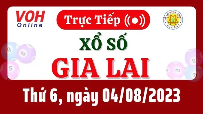 XSGL 4/8 - Kết quả xổ số Gia Lai hôm nay thứ 6 ngày 4/8/2023