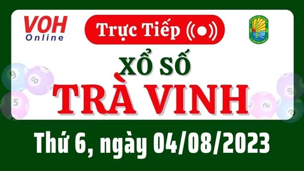 XSTV 4/8 - Kết quả xổ số Trà Vinh hôm nay thứ 6 ngày 4/8/2023