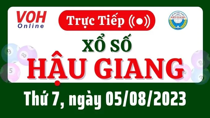 XSHG 5/8 - Kết quả xổ số Hậu Giang hôm nay thứ 7 ngày 5/8/2023