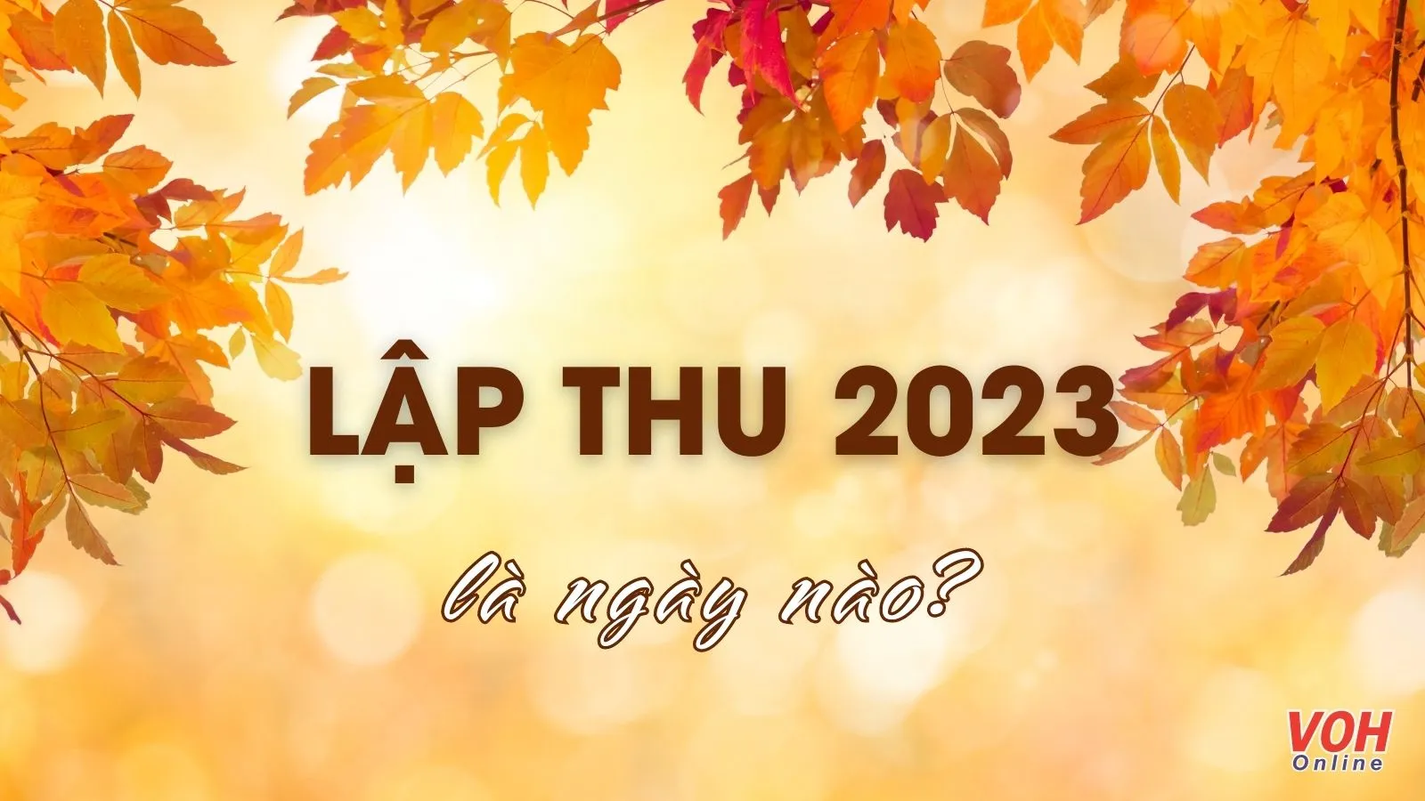 Lập thu 2024 là ngày nào? Những điều cần chú ý trong Tiết Lập thu
