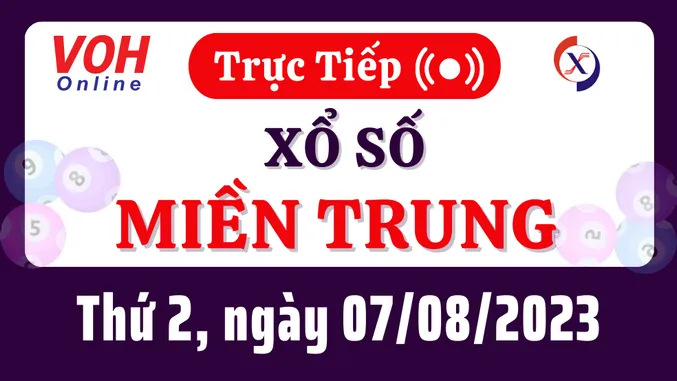 Xổ số miền Trung hôm nay, XSMT 7/8, SXMT 7/8/2023 - Kết quả xổ số ngày 7 tháng 8