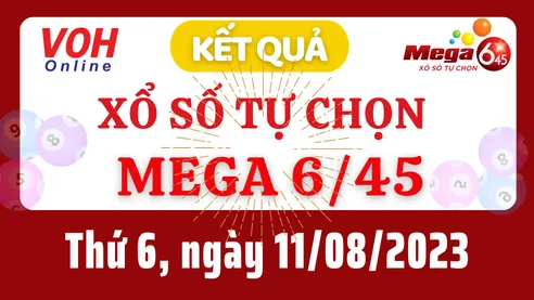 Vietlott MEGA 645 11/8 - Kết quả xổ số Vietlott hôm nay thứ 6 11/8/2023