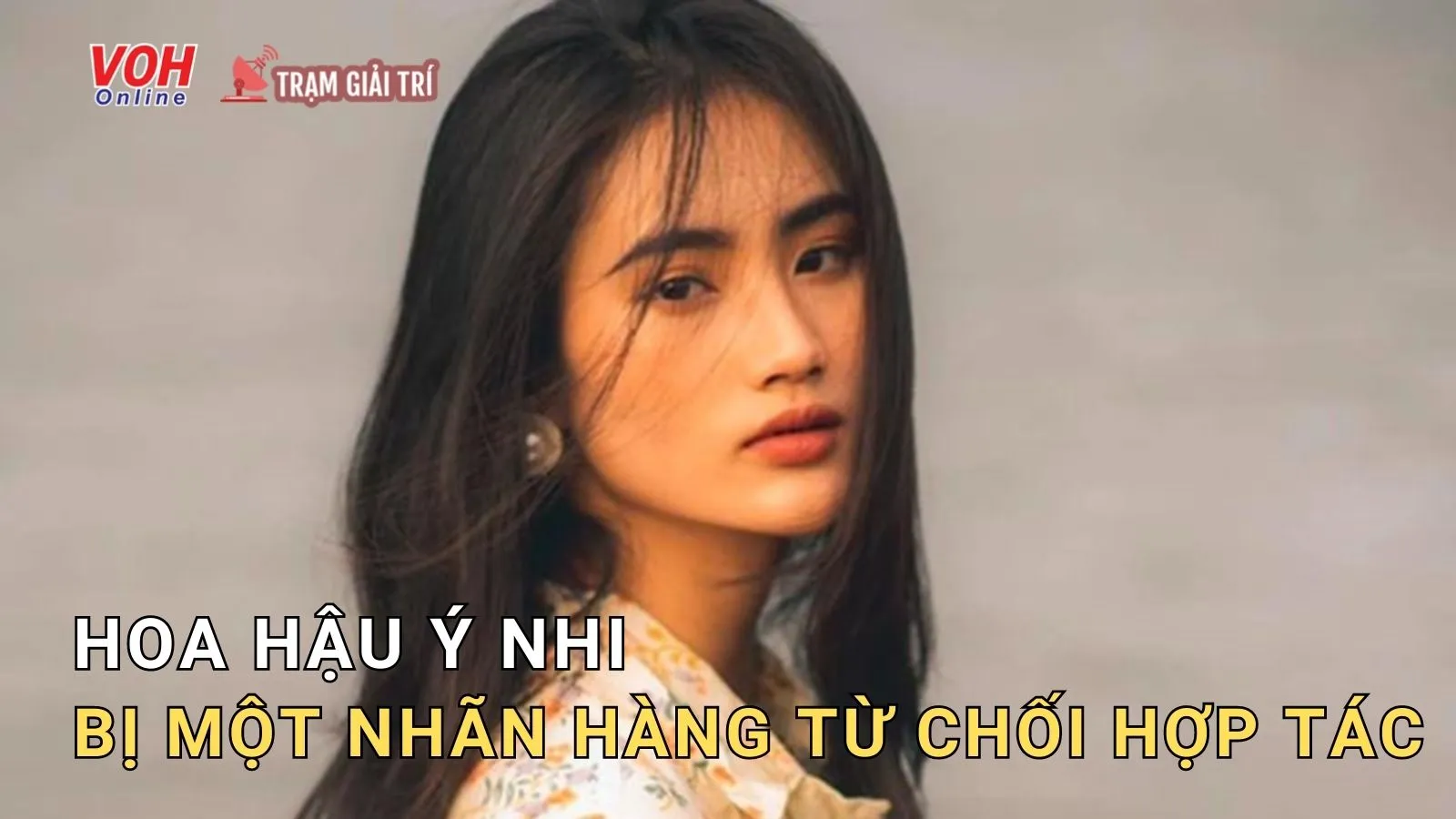 Hoa hậu Ý Nhi bất ngờ bị một nhãn hàng tuyên bố ngừng hợp tác vĩnh viễn?