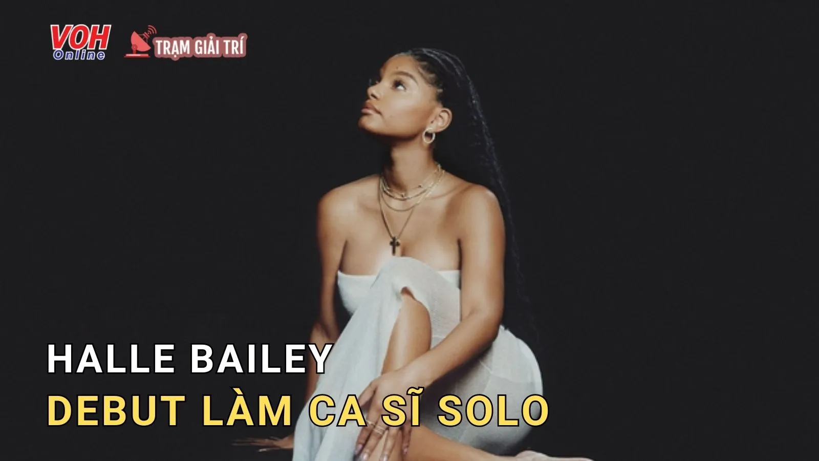 Nàng tiên cá Halle Bailey debut làm ca sĩ solo