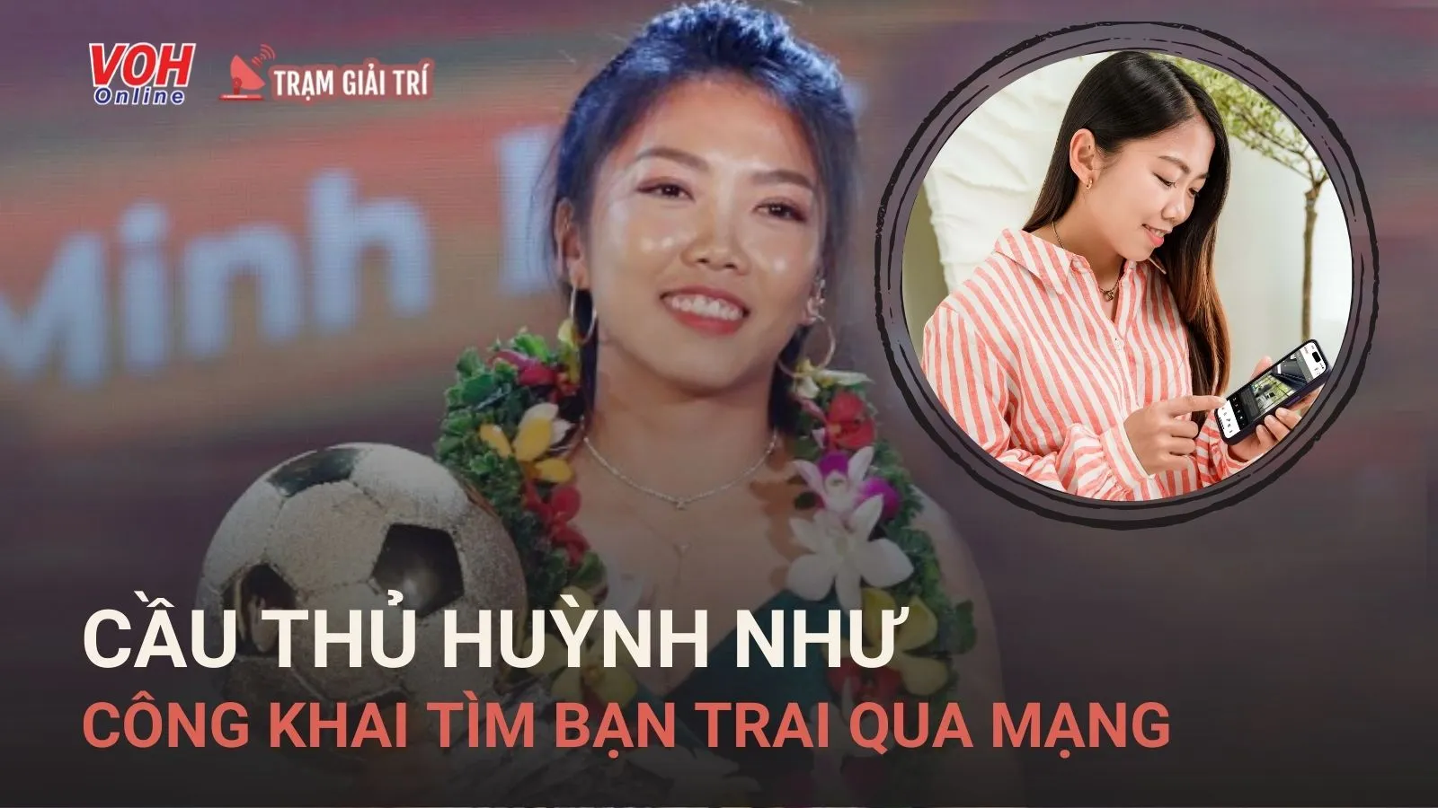 Huỳnh Như của bóng đá nữ Việt Nam bị phát hiện đang tìm người yêu qua mạng