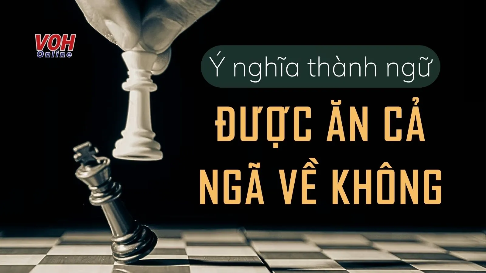 Giải thích thành ngữ Được ăn cả, ngã về không nghĩa là gì?