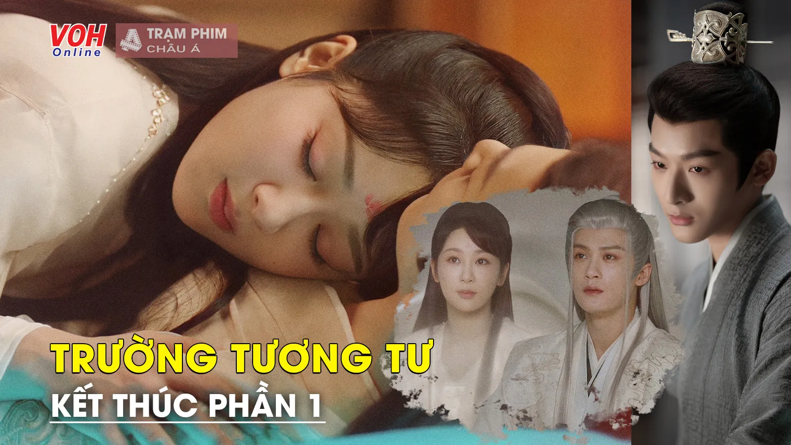 Review Trường Tương Tư tập 31-39: diễn xuất bùng nổ nhưng cắt cảnh quá nhiều