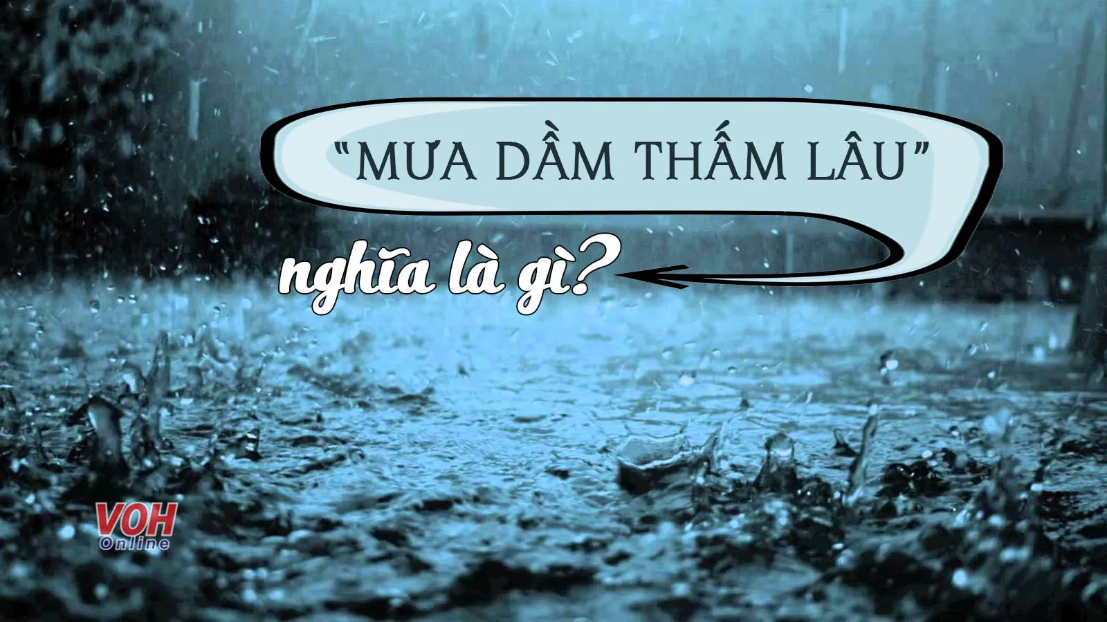 Giải thích ý nghĩa thành ngữ “Mưa dầm thấm lâu”