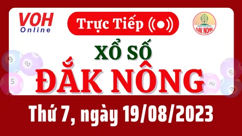 XSDNO 19/8 - Kết quả xổ số Đắk Nông hôm nay thứ 7 ngày 19/8/2023