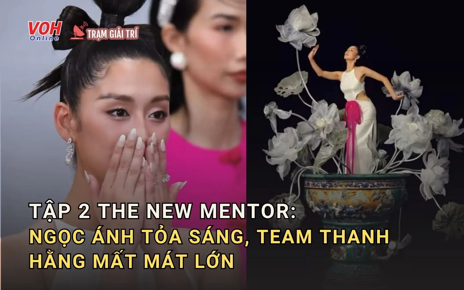 Tập 2 The New Mentor: Ngọc Ánh tỏa sáng, bất ngờ giành chiến thắng ở phần thi phụ