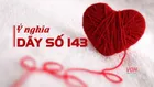 Dãy số 143 là gì? Những “bí mật” của số 143 có thể bạn chưa biết