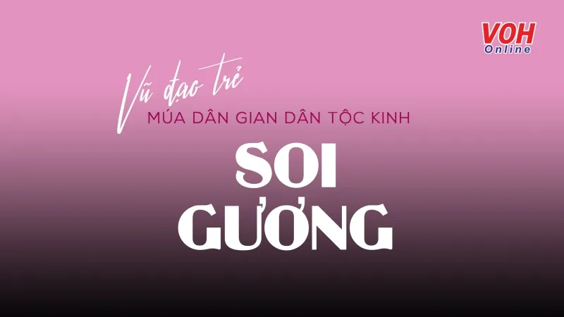 Vũ Đạo Trẻ: Múa dân gian dân tộc Kinh – Soi Gương