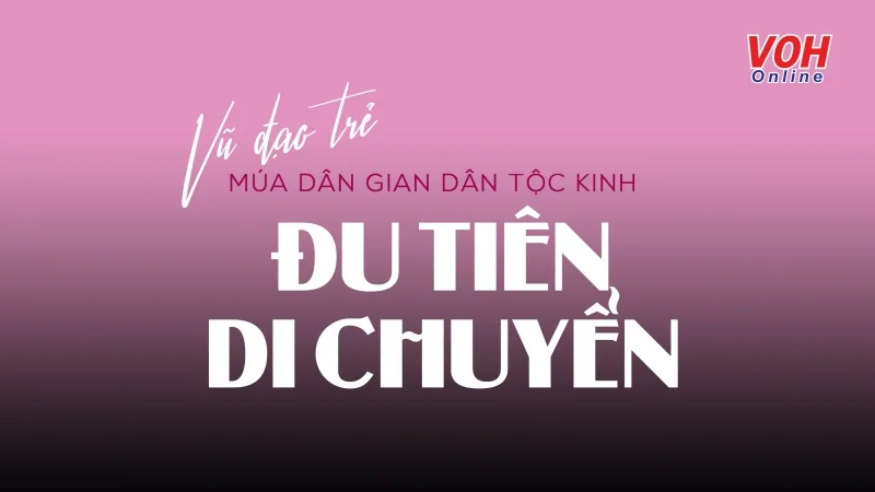 Vũ Đạo Trẻ: Múa dân gian dân tộc Kinh - Đu Tiên Di Chuyển