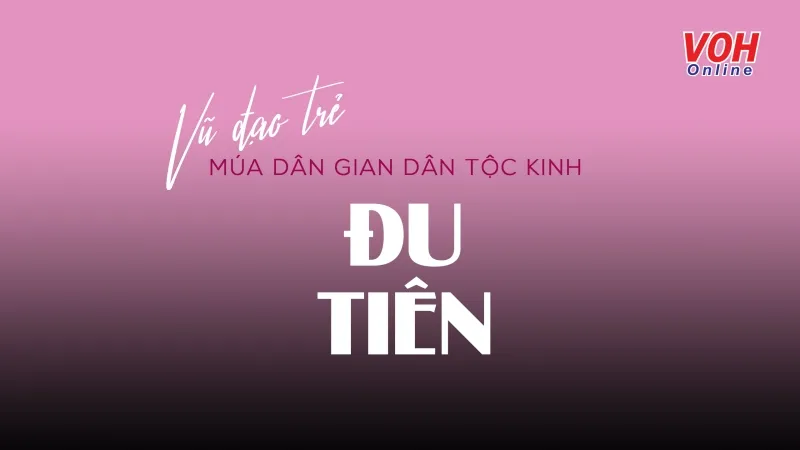 Vũ Đạo Trẻ: Múa dân gian dân tộc Kinh - Đu Tiên