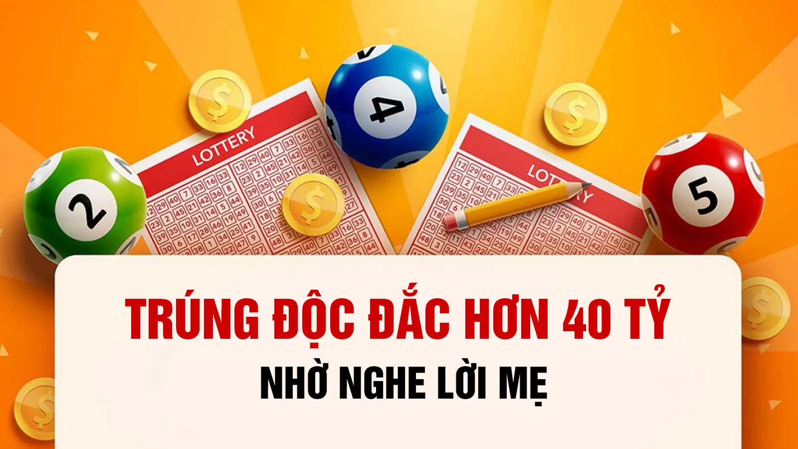 Trúng độc đắc hơn 40 tỷ đồng nhờ nghe lời mẹ