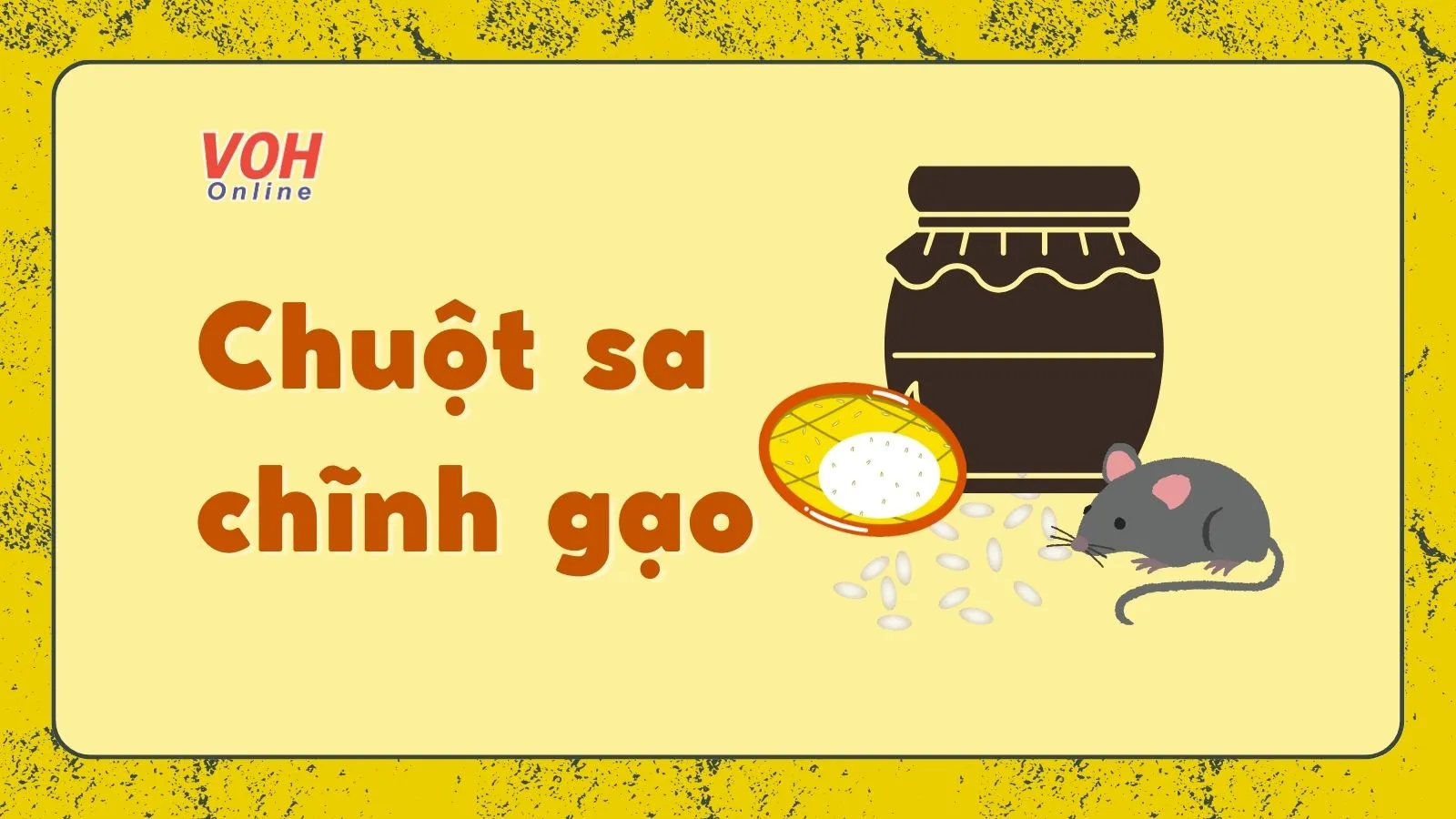 Giải thích thành ngữ “Chuột sa chĩnh gạo” là gì?