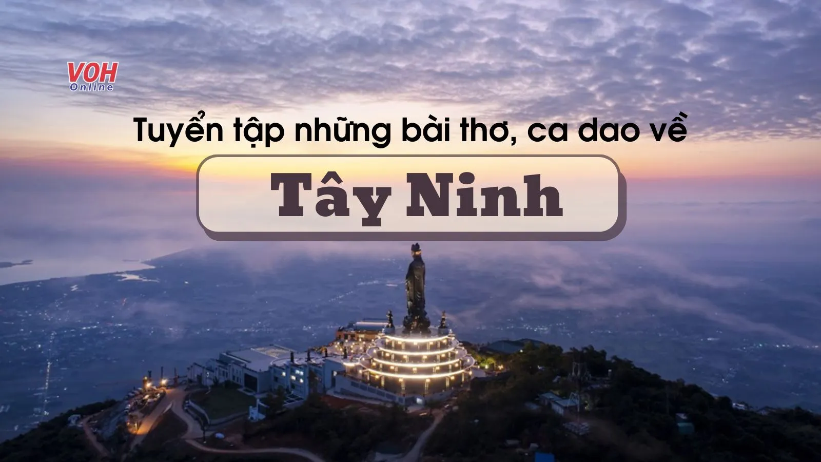 Tuyển tập những bài thơ, ca dao tục ngữ về Tây Ninh xúc động nhất