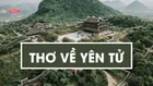 34 bài thơ về Yên Tử giúp chữa lành tâm hồn