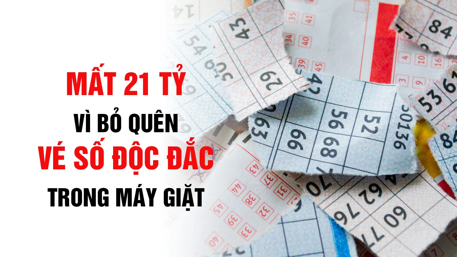 Mất trắng 21 tỷ vì bỏ quên vé số độc đắc trong máy giặt