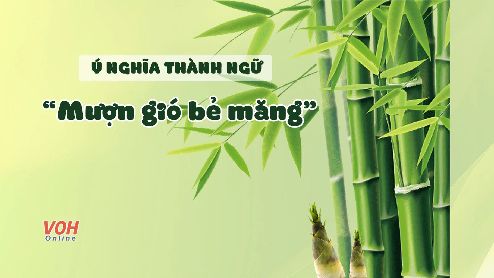 Giải thích ý nghĩa thành ngữ “Mượn gió bẻ măng” là gì?