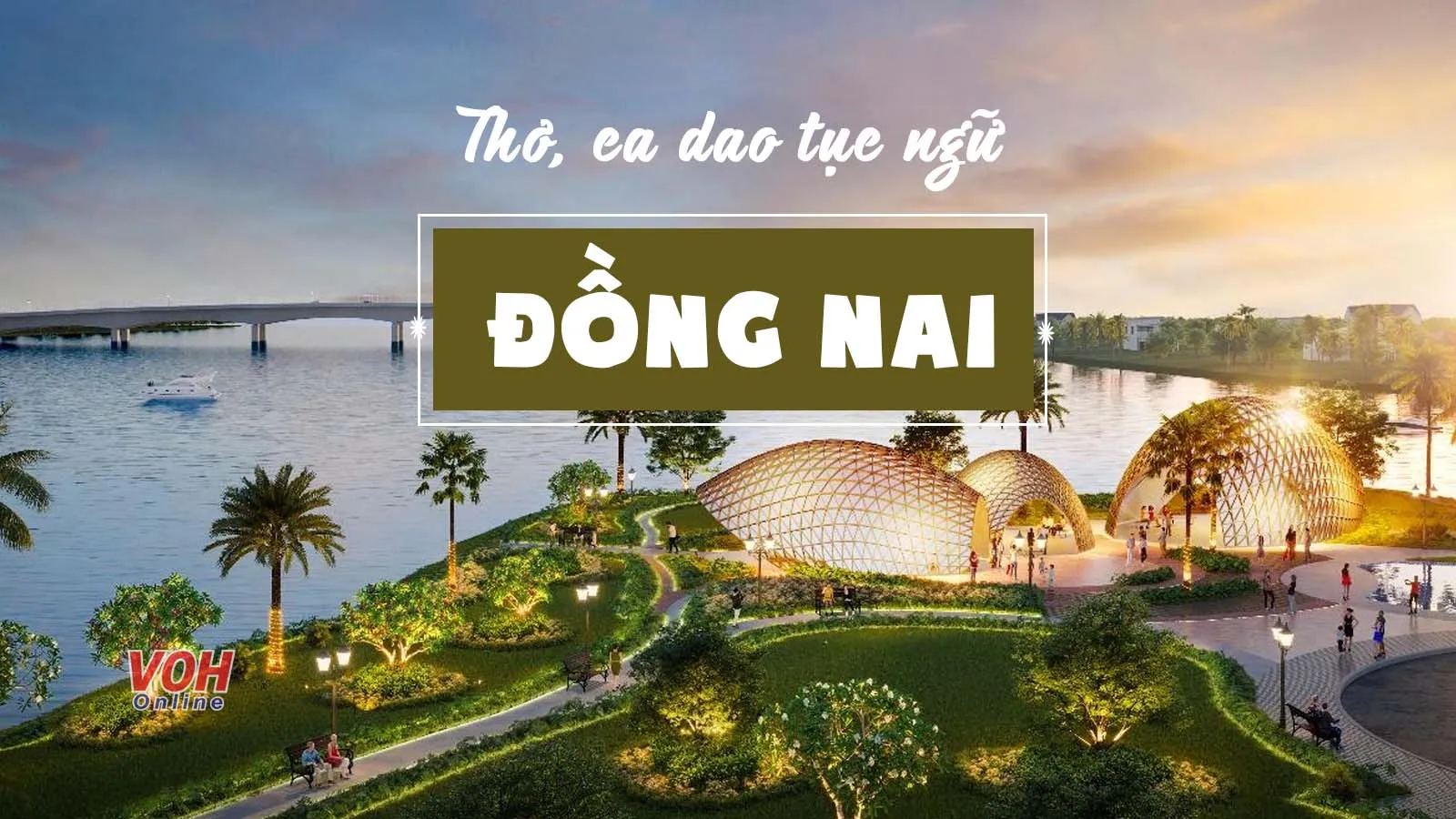 Tổng hợp ca dao tục ngữ Đồng Nai, thơ về Đồng Nai hay nhất