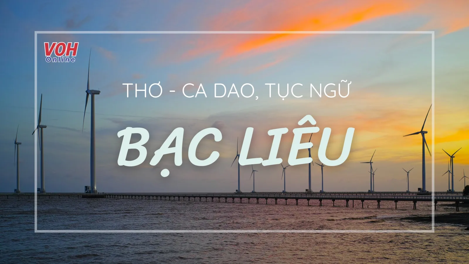 Tuyển tập tục ngữ, ca dao về Bạc Liêu, thơ Bạc Liêu xúc động nhất