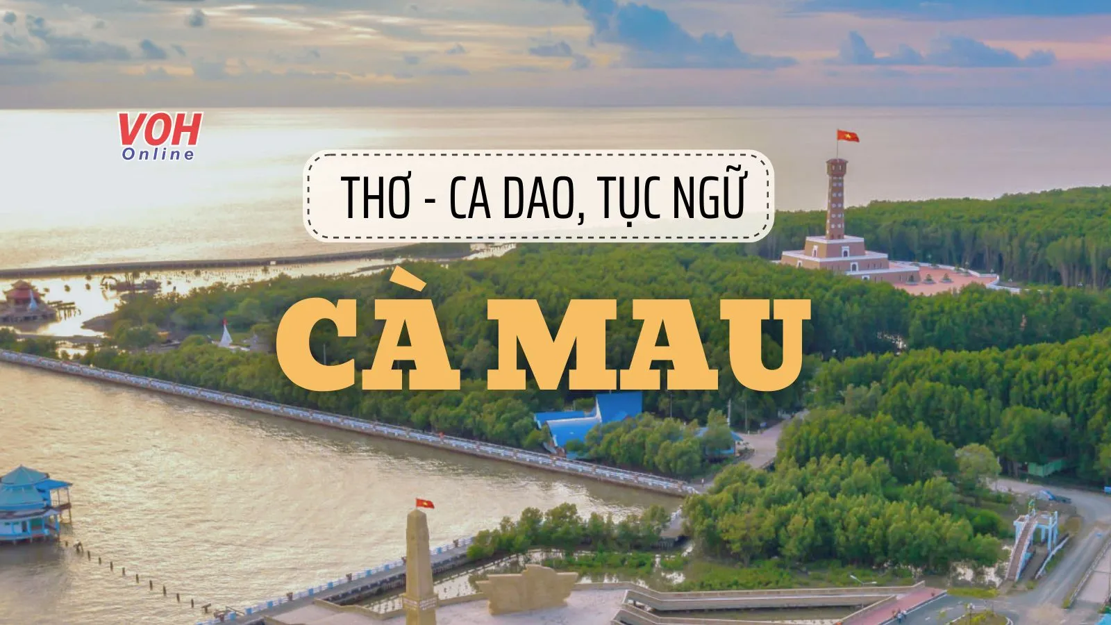 Tuyển tập thơ về Cà Mau, ca dao, tục ngữ Cà Mau hay nhất