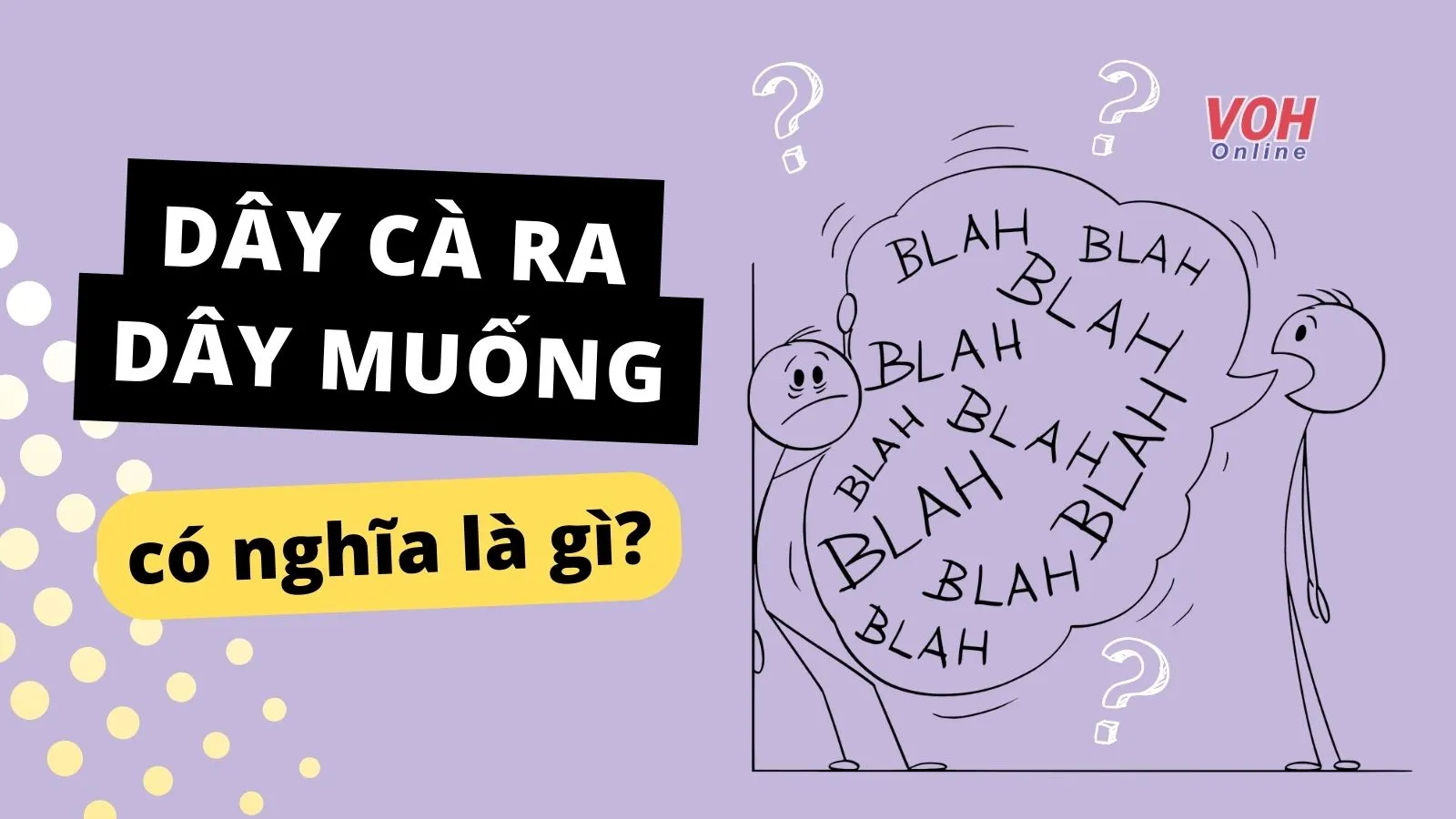 Giải thích “Dây cà ra dây muống” là gì? Vi phạm phương châm hội thoại nào?