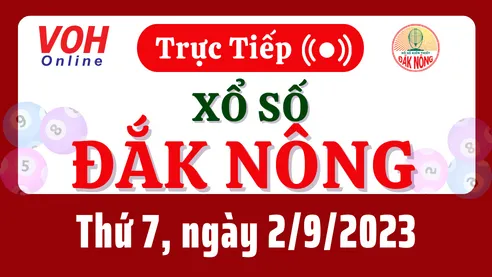 XSDNO 2/9 - Kết quả xổ số Đắk Nông hôm nay thứ 7 ngày 2/9/2023