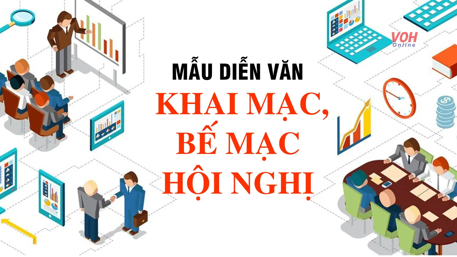 Tổng hợp các mẫu diễn văn khai mạc và bế mạc hội nghị hay nhất