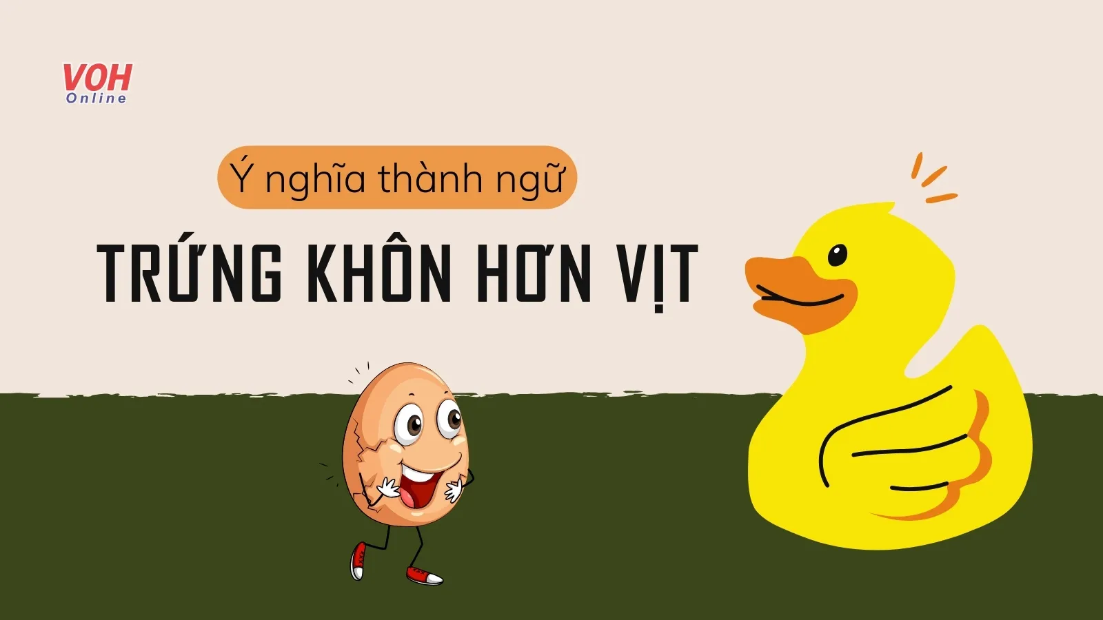 Giải thích ý nghĩa thành ngữ “Trứng khôn hơn vịt” là gì?