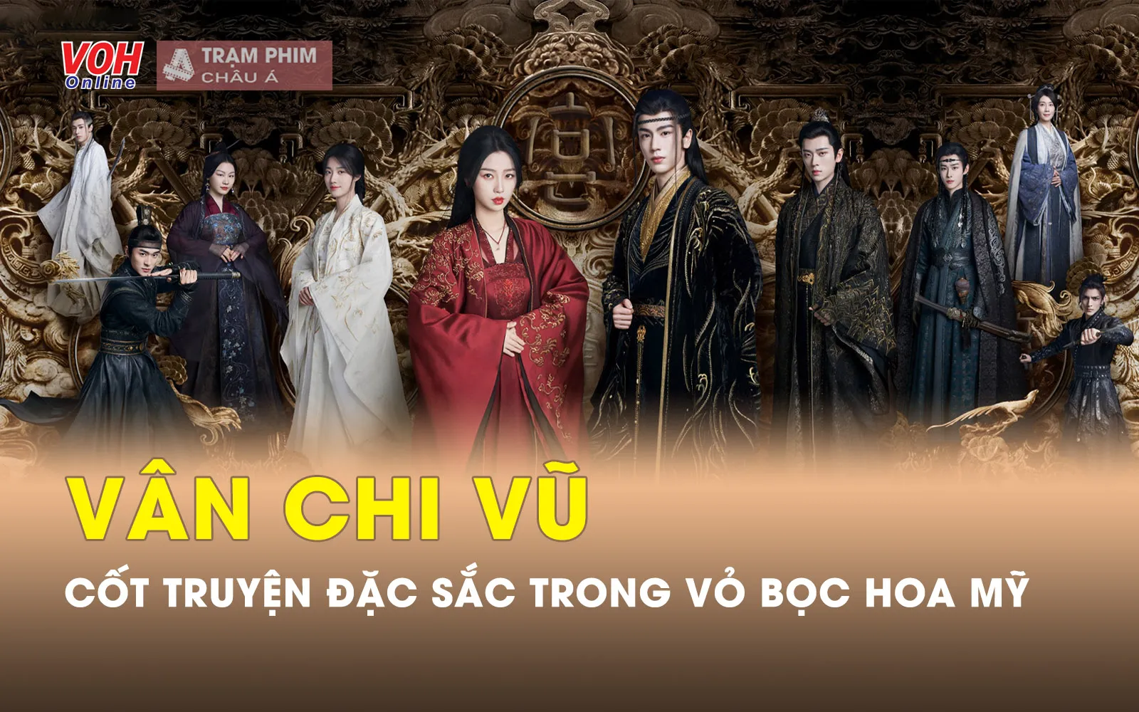 Review Vân Chi Vũ - Câu chuyện tình yêu đặc sắc trong vỏ bọc võ hiệp đầy hoa mỹ