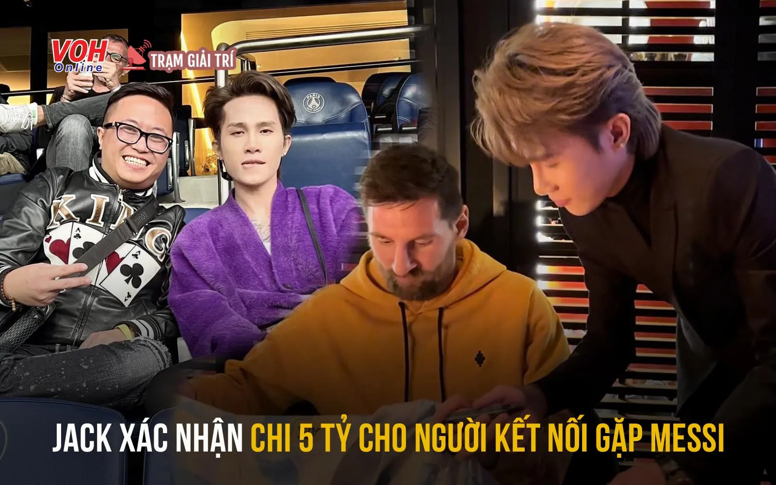 Jack xác nhận chi 5 tỷ cho người kết nối để gặp Messi, tố doanh nhân Quốc Cường liên tục bắt nạt