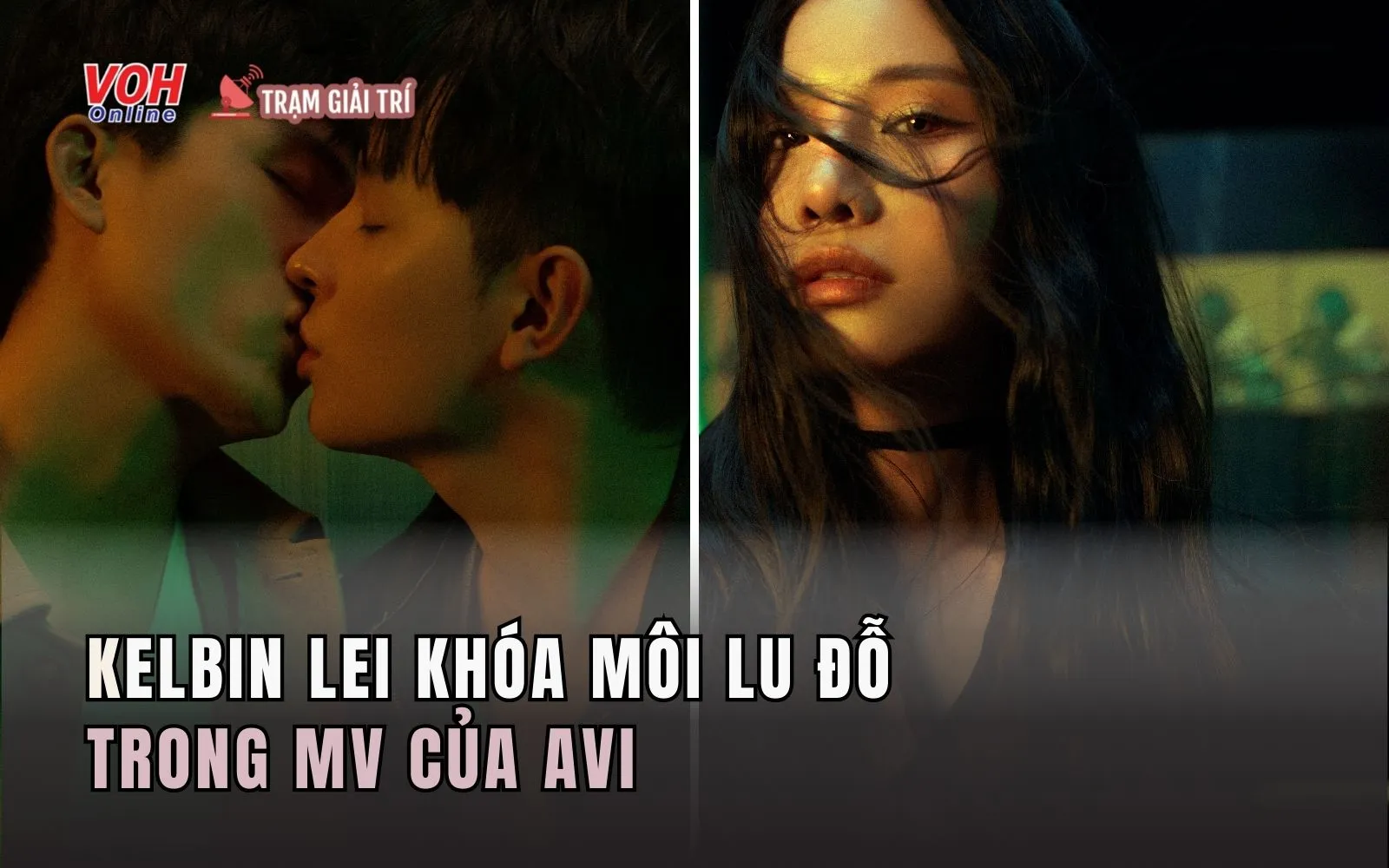 Kelbin Lei khóa môi Lu Đỗ trong MV của Avi