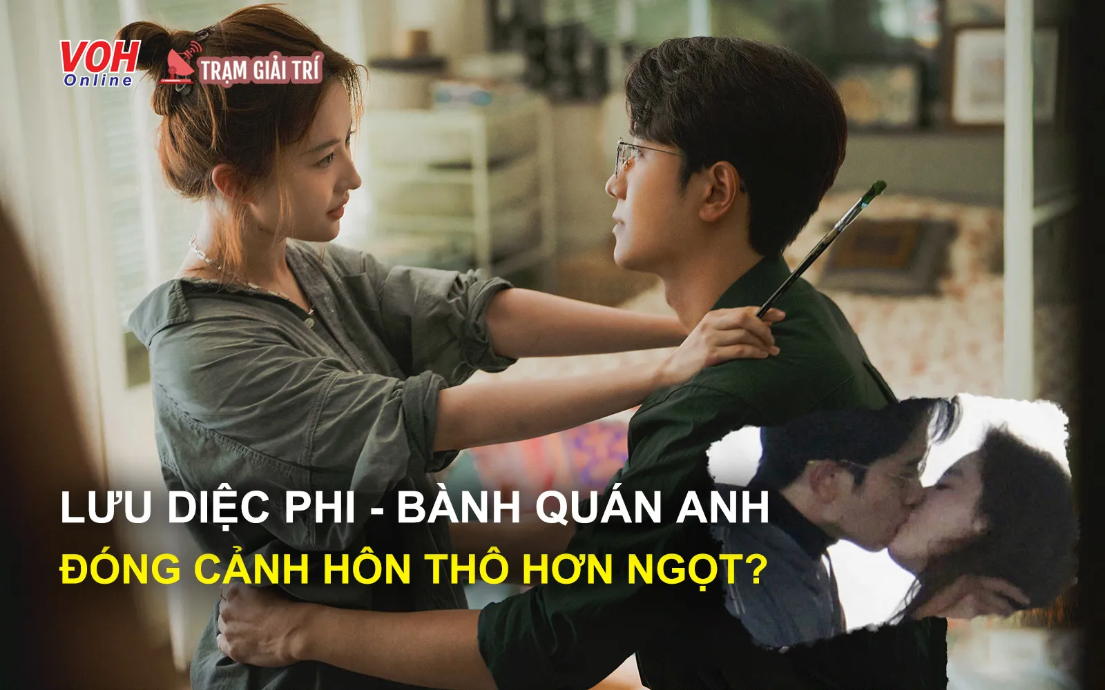 Cảnh hôn giữa Lưu Diệc Phi và mỹ nam gây tranh cãi thô hơn ngọt