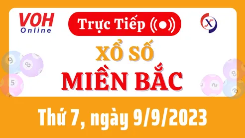 XSMB 9/9 Trực Tiếp: Kết Quả Xổ Số Miền Bắc Thứ 7 Hôm Nay 9/9/2023