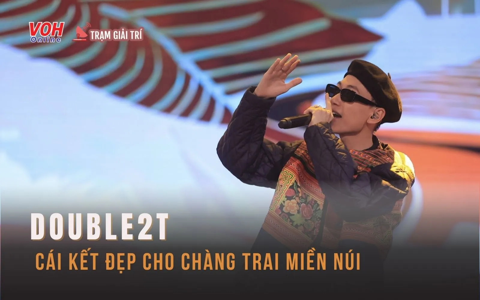 Double2T - Quán quân Rap Việt mùa 3: cái kết đẹp cho chàng trai miền núi chân chất