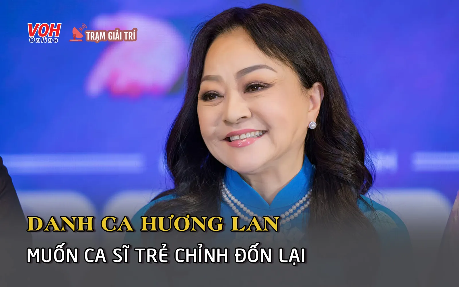 Danh ca Hương Lan muốn ca sĩ trẻ chỉnh đốn lại