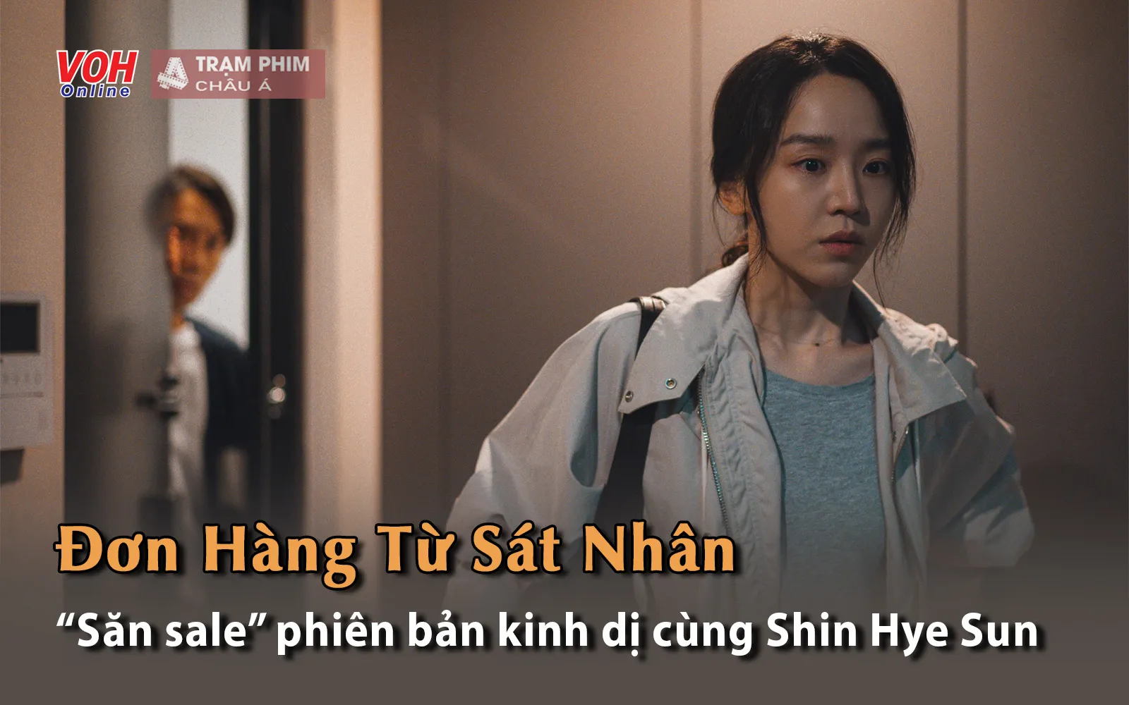 Đơn Hàng Từ Sát Nhân: cùng Shin Hye Sun săn sale phiên bản kinh dị