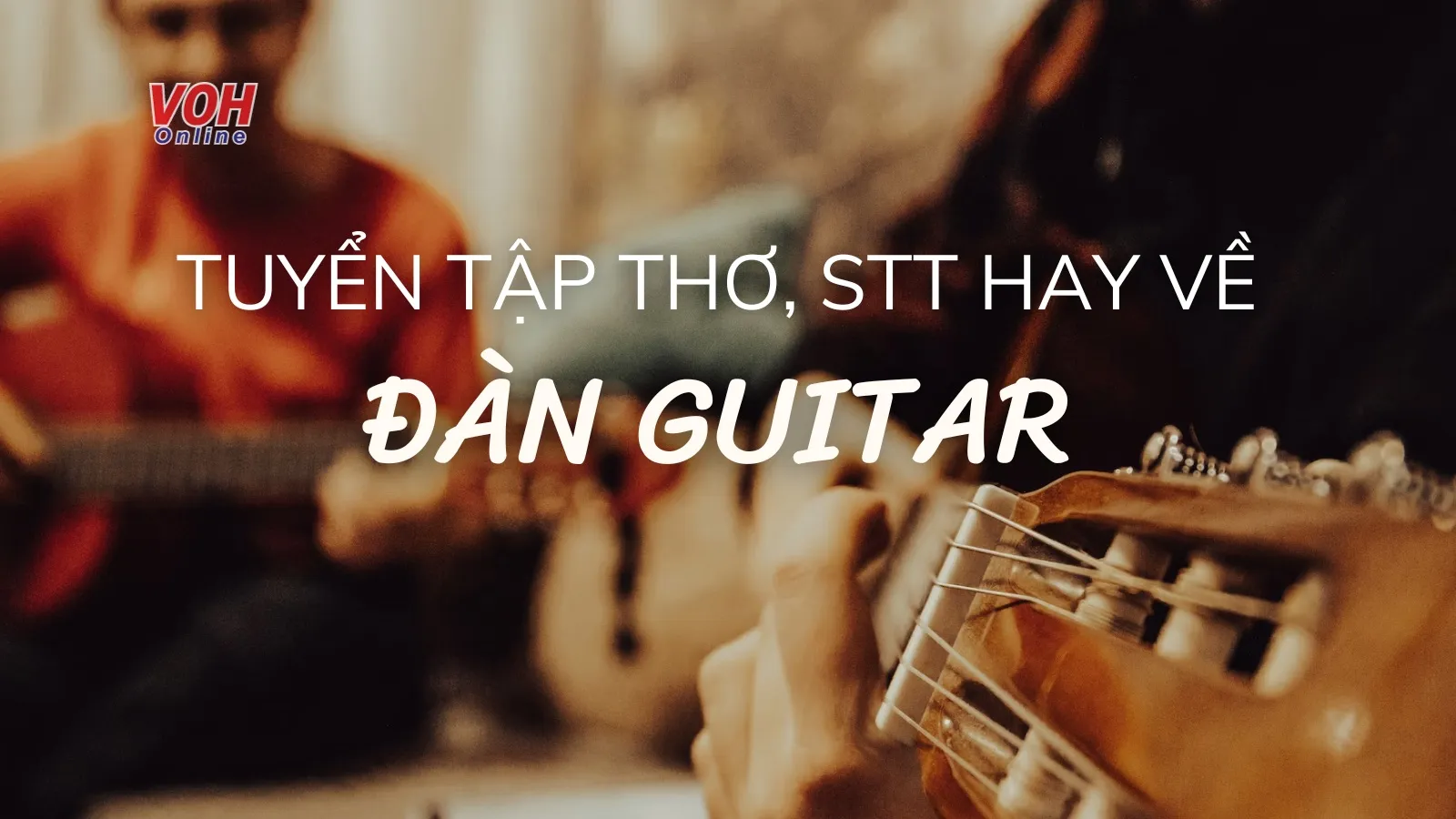 Tuyển tập thơ về đàn guitar, STT về guitar cảm xúc nhất