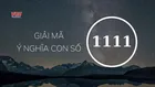Số 1111 có ý nghĩa gì? Giải mã ý nghĩa con số 11 và 1111