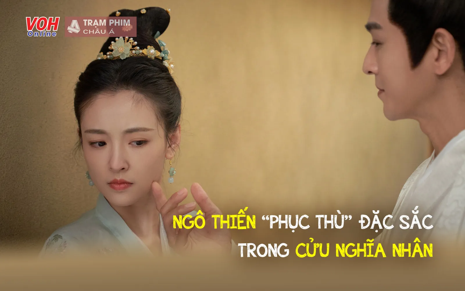 Háo hức mong chờ Ngô Thiến phục thù trong Cửu Nghĩa Nhân