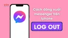 Hướng dẫn cách đăng xuất Messenger trên iPhone có ảnh minh họa