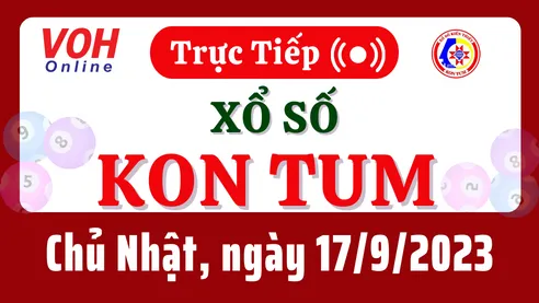 XSKT 17/9 - Kết quả xổ số Kon Tum hôm nay chủ nhật ngày 17/9/2023