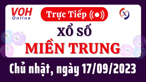 XSMT 17/9, Trực tiếp xổ số miền Trung chủ nhật ngày 17/9/2023