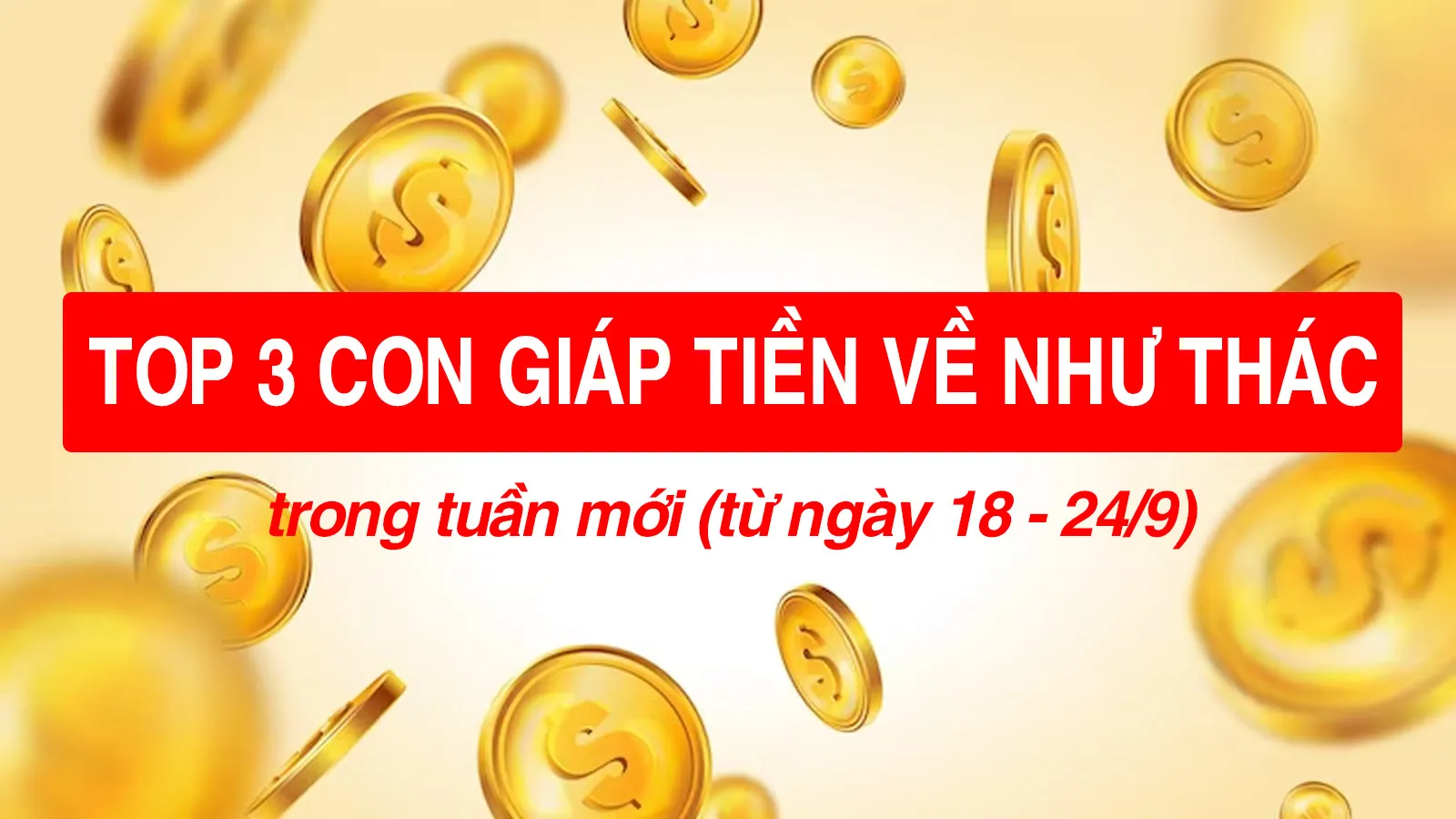 Top 3 con giáp vận may ngập trời, sự nghiệp thăng hạng trong tuần mới