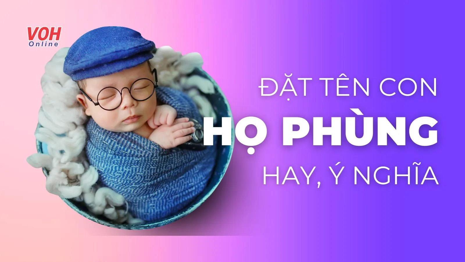 Đặt tên con trai họ Phùng hay, đặt tên con gái họ Phùng ý nghĩa