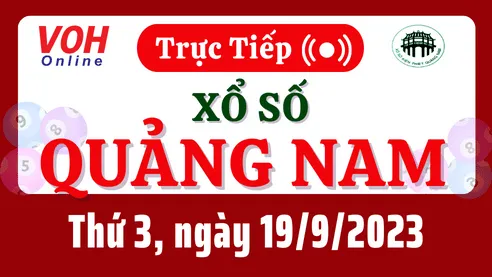 XSQNA 19/9 - Kết quả xổ số Quảng Nam hôm nay thứ 3 ngày 19/9/2023