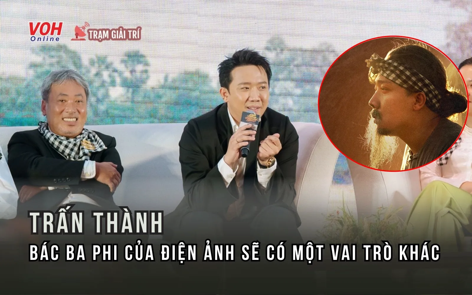 Trấn Thành nói gì khi nhân vật Bác Ba Phi trong Đất Rừng Phương Nam gây tranh cãi