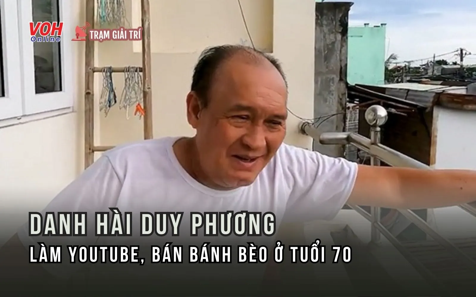 Cuộc sống tuổi 70 của danh hài Duy Phương: bán bánh bèo, làm Youtube